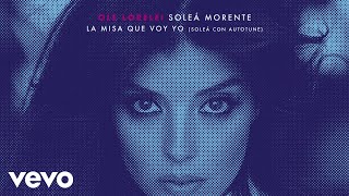 Soleá Morente  La Misa Que Voy Yo Soleá con Autotune Audio [upl. by Nadab]