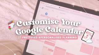 How to Customise Your Google Calendar  Prettified amp Personalised Planning [upl. by Ateloj]