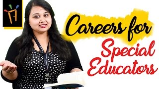 Careers as Special Educators– Eligibility Salaries Institutes Work Profile [upl. by Aikemahs]