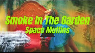 Space Muffins  Smoke In The Garden ft ellipses Offical Music Video [upl. by Tann]