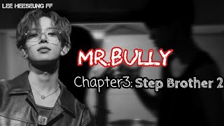 Lee Heeseung FF  MrBully  Chapter3  Step Brother pt2  ENHYPEN FF [upl. by Adamik]