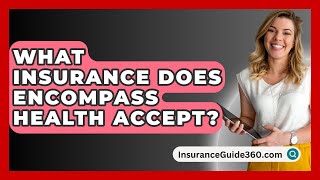 What Insurance Does Encompass Health Accept  InsuranceGuide360com [upl. by Sella847]