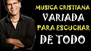 musica cristiana variada para escuchar 2018  2019  2020 [upl. by Violetta606]