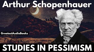 STUDIES IN PESSIMISM by Arthur Schopenhauer  FULL AudioBook  Greatest🌟AudioBooks [upl. by Keri]