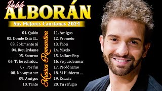 Pablo Alborán Exitos  Lo Mas Nuevo 2024  Album Pablo Alboran 2024 [upl. by Eisinger]