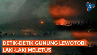 Detikdetik Gunung Lewotobi Lakilaki Meletus quotAda Dentuman dan Cahaya Menyalaquot [upl. by Yesdnil]