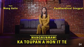 Mangnunmawi  Ka Toupan A Hon It Te  OFFICIAL MUSIC VIDEO [upl. by Wallace153]