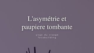 Lasymétrie  paupiere tombante  yoga du visage [upl. by Elicia63]