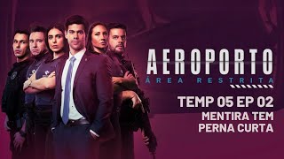 AEROPORTO ÁREA RESTRITA • TEMPORADA 5 EP02 [upl. by Arreip]