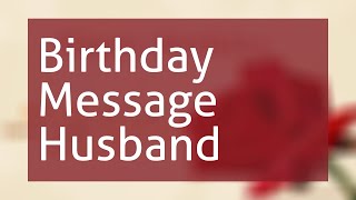 Birthday Message To Husband [upl. by Yelroc226]