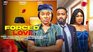 FORCED LOVE  ONYII ALEX FREDERICK LEONARD EBUBE NWAGBO latest 2024 nigerian movies [upl. by Nnaeinahpets]