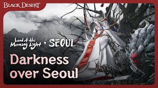 Darkness Over Seoul  New Region Update  Black Desert [upl. by Peednas476]