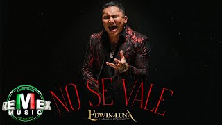 No Se Vale  Edwin Luna y La Trakalosa de Monterrey Video Oficial [upl. by Euqinoj]