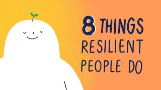 8 Things Resilient People Do [upl. by Schulze]