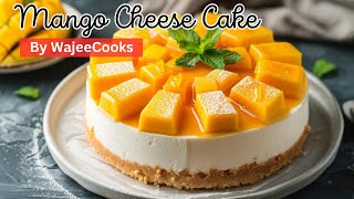 No Bake Mango Cheese Cake  Easy and Quick recipe by wajeecooks [upl. by Bouzoun459]