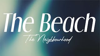 the neighbourhood  quotthe beachquot lyrics [upl. by Nedgo]