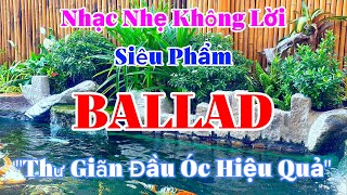 Nhạc Nhẹ Không Lời Ballad Hay Nhất Hiện Nay  Nhạc Ballad Nhẹ Nhàng Thư Giãn  Organ Channel [upl. by Neale314]