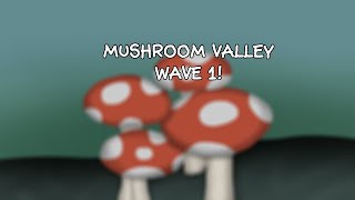 MUSHROOM VALLEY WAVE 1 [upl. by Gambrill513]