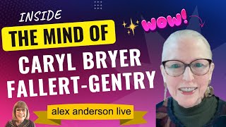 Alex Anderson LIVE  Inside the Mind of Caryl Bryer FallertGentry [upl. by Kathlene735]