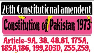 26th Constitutional Amendment Constitution of Pakistan1973 [upl. by Capello]