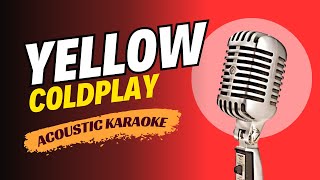 YELLOW  COLDPLAY KARAOKE ACOUSTIC [upl. by Eylrahc]