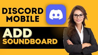 How to PROPERLY Add Soundboard to Discord Mobile  Full Guide [upl. by Prober]