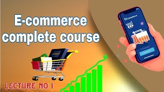 eCommerce complete course Lecture no 1  introduction and types of eCommerce  benefits of eCommerce [upl. by Breban]