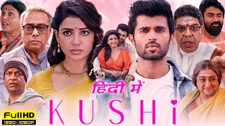 Kushi Full Movie In Hindi 2023  Vijay Devarakonda Samantha Ruth Prabhu  1080p HD Facts amp Review [upl. by Aibsel312]