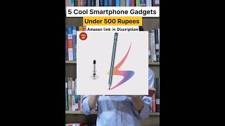 5 Useful Smartphone Gadgets and Accessories under 500 Rupees [upl. by Benge]