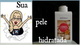 Pele hidratada Hidramais colágeno e vitamina E [upl. by Lletnuahs]