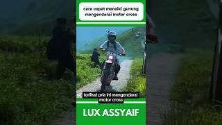 CARA CEPAT MENAIKI GUNUNG MENGENDARAI MOTOR CROSS shorts [upl. by Wilie]