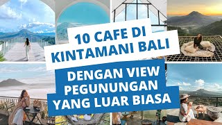 10 CAFE DI KINTAMANI BALI DENGAN VIEW PEGUNUNGAN YANG LUAR BIASA [upl. by Gefen387]