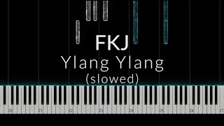 Ylang Ylang slowed  FKJ Piano Cover [upl. by Normak]