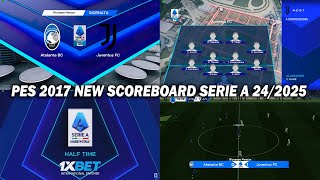 PES 2017 NEW SCOREBOARD SERIE A 242025 [upl. by Einnaj]