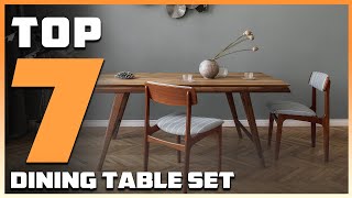 Top 7 Dining Table Sets for Every Home Style amp Functionality [upl. by Crisey880]