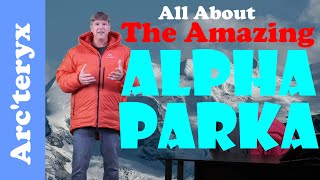 Everything You Need To Know About The Arcteryx Alpha Parka [upl. by Efinnej]