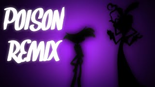 Poison Remix  Hazbin Hotel [upl. by Arita]