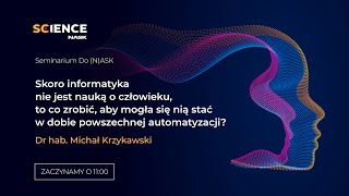 Skoro informatyka nie jest nauką o człowieku to co zrobić aby mogła się nią stać  DO NASK [upl. by Aknayirp]