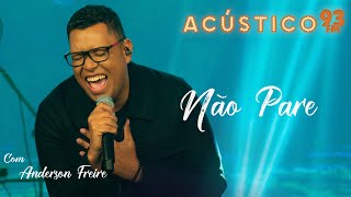 Anderson Freire  Não Pare  Acústico 93  AO VIVO  2021 [upl. by Amesari215]