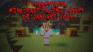 7 Creepypasta Minecraft PALING CREEPY Yang Aku Temukan di Januari 2024 ‼️ Edisi Tahun baru [upl. by Ebner]