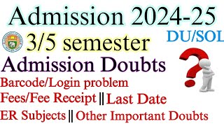 SOL 35 Semester Admission Queries and Solution  Fee Receipt Fees Login problem ER Subjects etc [upl. by Deevan567]