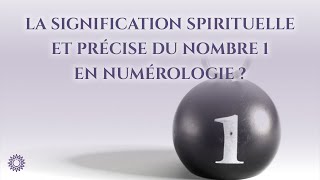 1️⃣ LA SIGNIFICATION SPIRITUELLE ET PRÉCISE DU NOMBRE 1 EN NUMÉROLOGIE [upl. by Anuahsed]