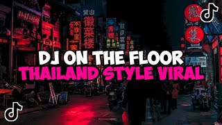 DJ ON THE FLOOR THAILAND STYLE JEDAG JEDUG MENGKANE VIRAL TIKTOK [upl. by Moon]