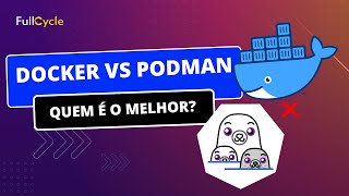 Docker vs Podman Quem é o melhor [upl. by Kimberli]