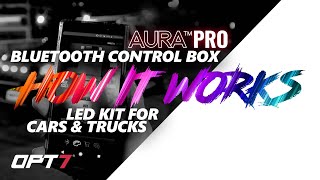 How it Works OPT7 AURA Pro Bluetooth Control Box LED Kit for your Car or Truck [upl. by Nagap]