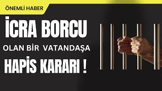 İCRA BORCU OLANA 10 GÜN HAPİS VERİLDİ  İŞTE MAHKEME KARARI [upl. by Temme]