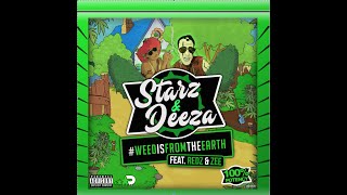 quotWeed Is From The Earthquot  Starz amp Deeza Feat Redz and Zee OFFICIAL MUSIC VIDEO [upl. by Thedric695]