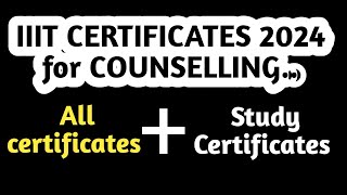 All IMPORTANT certificates FOR IIIT Counselling 2024 [upl. by Lavona]