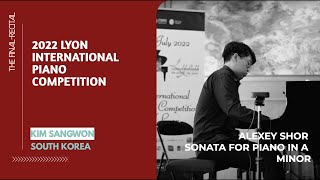 Kim Sangwon South Korea  ALEXEY SHOR Sonata for piano in A minor  2022 Lyon Piano Competition [upl. by Aihselef901]