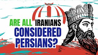 Are All Iranians Considered Persians [upl. by Imuyam]